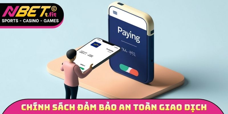 Chính sách đảm bảo an toàn mọi giao dịch