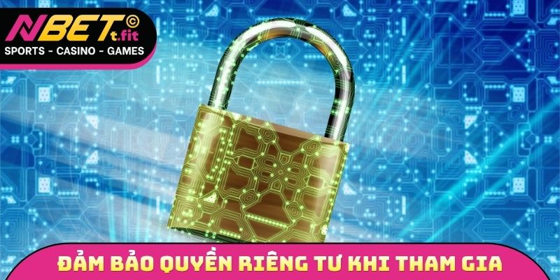 Đảm bảo quyền riêng tư khi tham gia