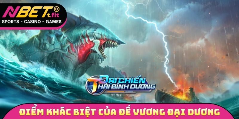 Điểm khác biệt làm nên đế vương đại dương