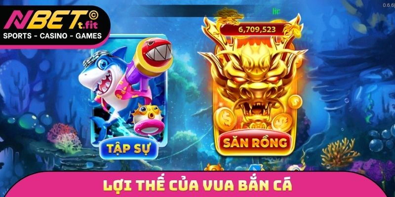 Lợi thế của vua bắn cá
