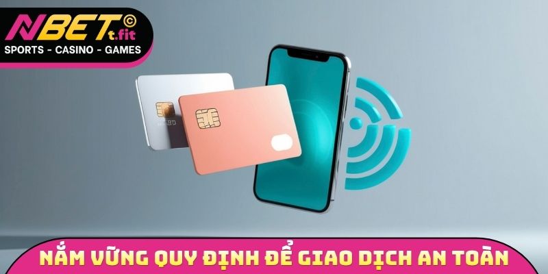 Nắm vững quy định để giao dịch an toàn