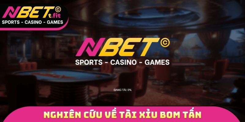 Nghiên cứu về tài xỉu bom tấn