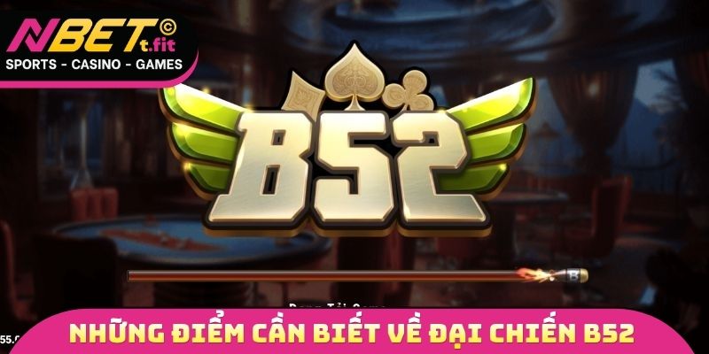 Những điểm cần biết về tựa game đổi thưởng đại chiến B52