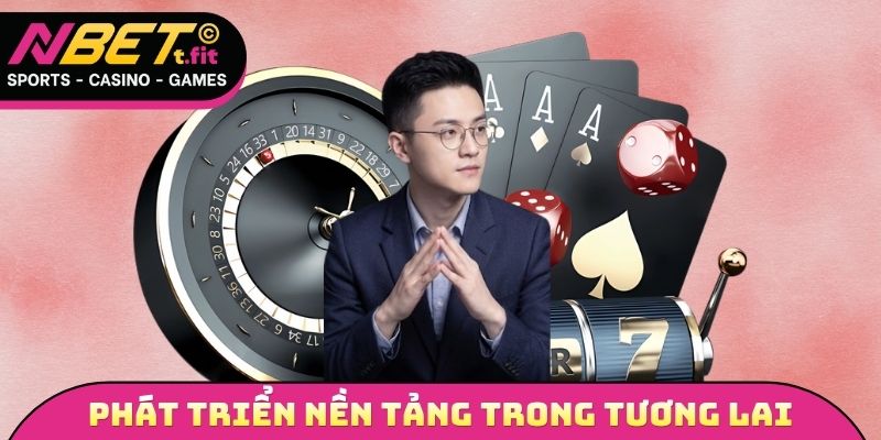 Phát triển nền tảng vươn cao trong tương lai