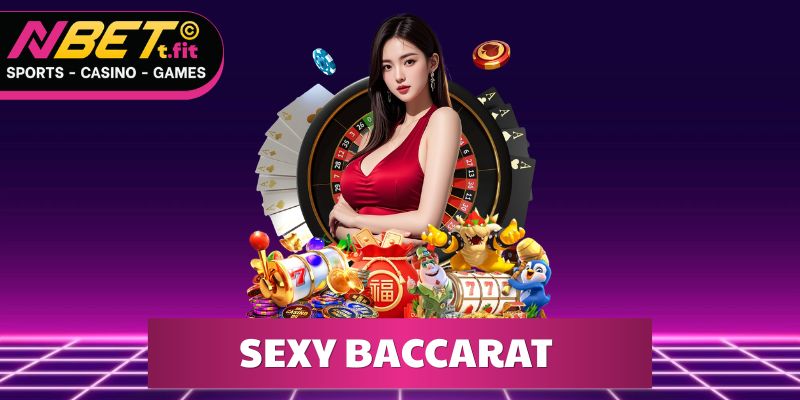 Sexy Baccarat - Sảnh Đổi Thưởng Đỉnh Cao Nhất Năm 2026