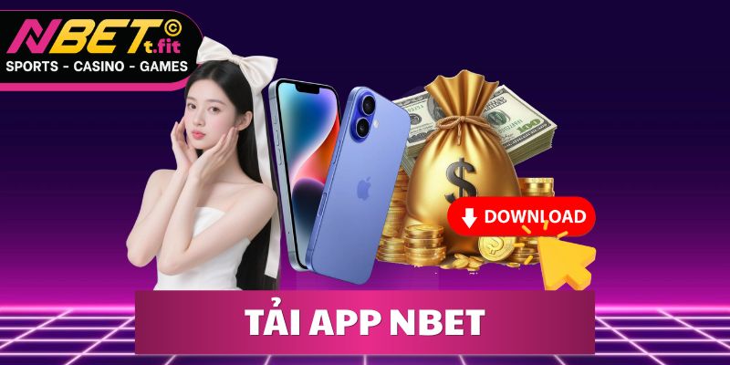 Tải App NBET - Hướng Dẫn Cài Đặt Nhanh Nhất Trong 2 Phút