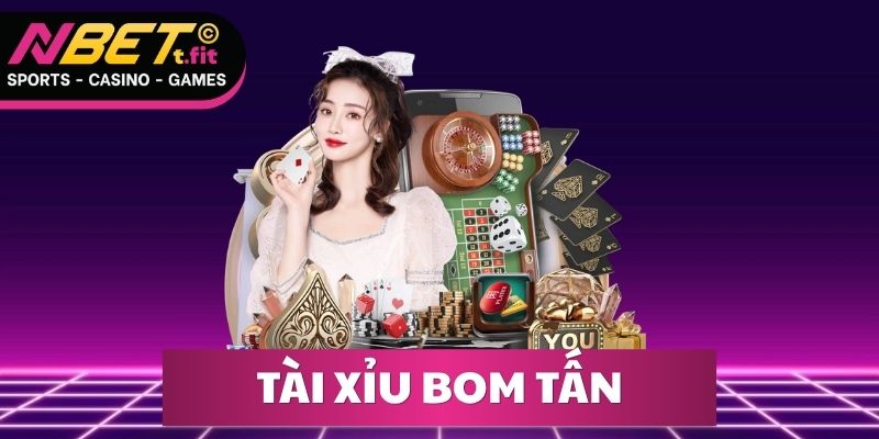 Tài Xỉu Bom Tấn