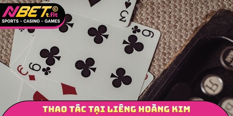 Thao tác quan trọng tại Liêng hoàng kim