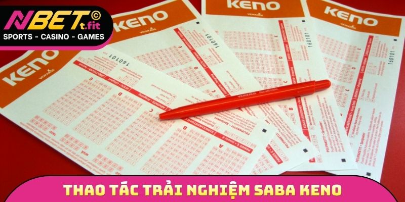 Thao tác trải nghiệm Saba Keno