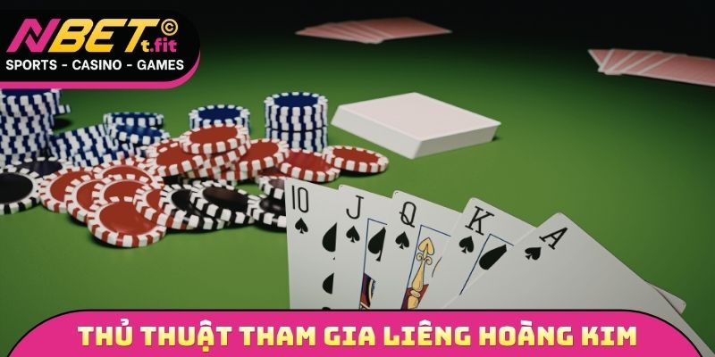 Thủ thuật tham gia Liêng hoàng kim tối ưu