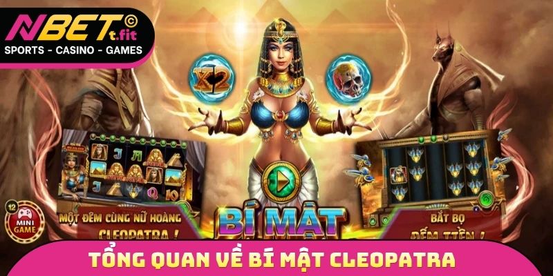 Tổng quan những điểm cần nắm được về bí mật Cleopatra