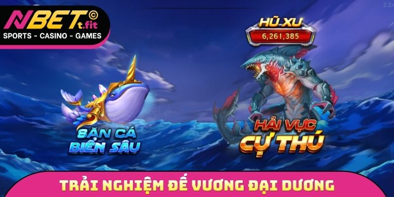 Trải nghiệm đế vương đại dương